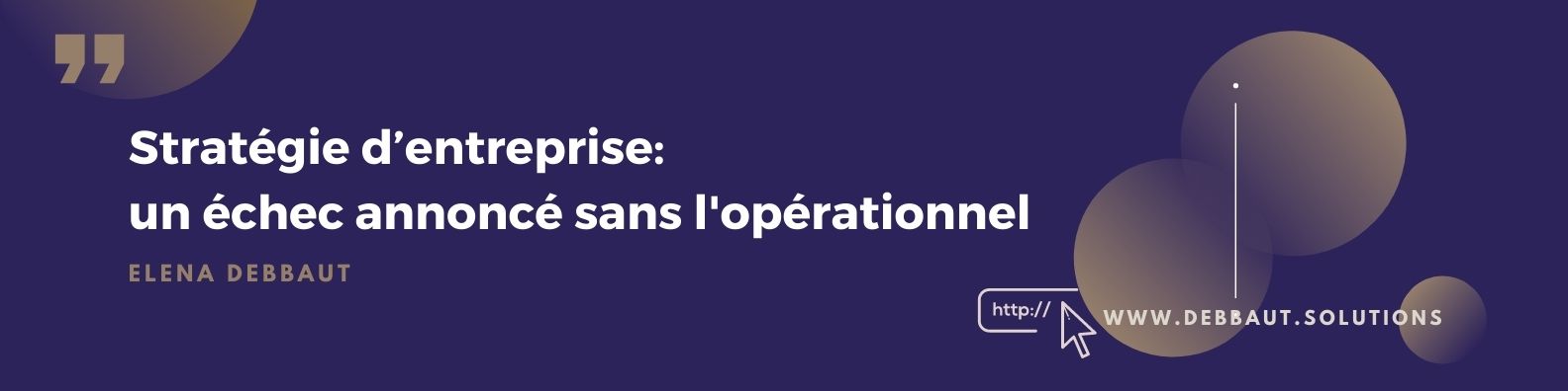 L'implémentation opérationnelle de la stratégie d'une entreprise avec Elena Debbaut, Operating Partner Solutions et et Consultante en Entreprise dans la gestion de crise