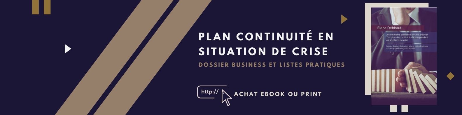 Livre et eBook: Plan de continuité et Gestion opérationnelle en situation de crise avec Listes pratiques pour les 50 premiers jours de crise, un livre pratique en format .pdf ou imprimé par Elena Debbaut, consultante en entreprise et gestionnaire de crise Livre et eBook: Plan de continuité et Gestion opérationnelle en situation de crise avec Listes pratiques pour les 50 premiers jours de crise, un livre pratique en format .pdf ou imprimé par Elena Debbaut, consultante en entreprise et gestionnaire de crise