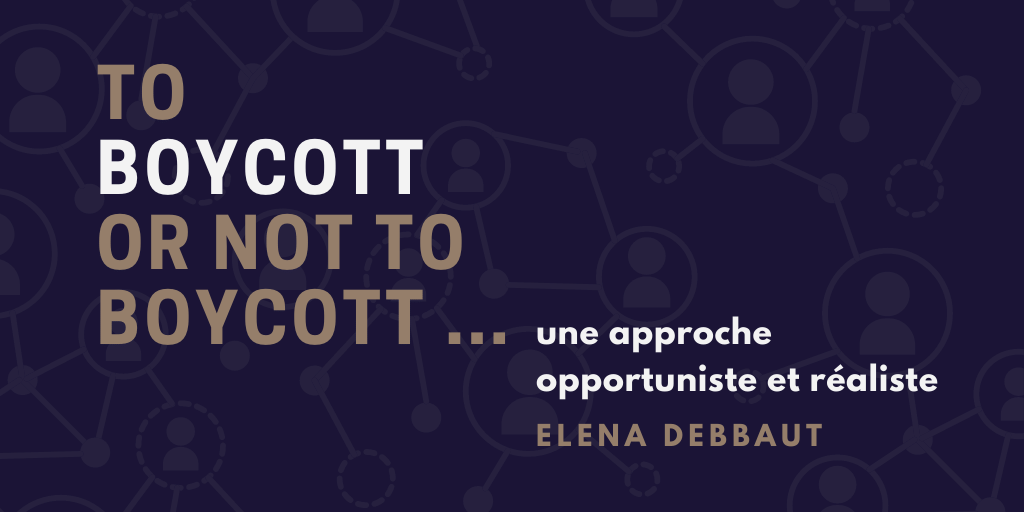 2022_05_Elena_Debbaut_to_boycott_or_not_approche_opportuniste_realiste.png